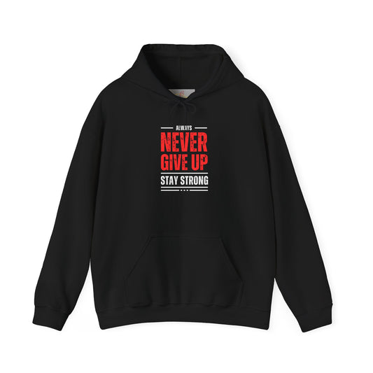 NEVER GIVE UP STAY STRONG Hooded Sweatshirt