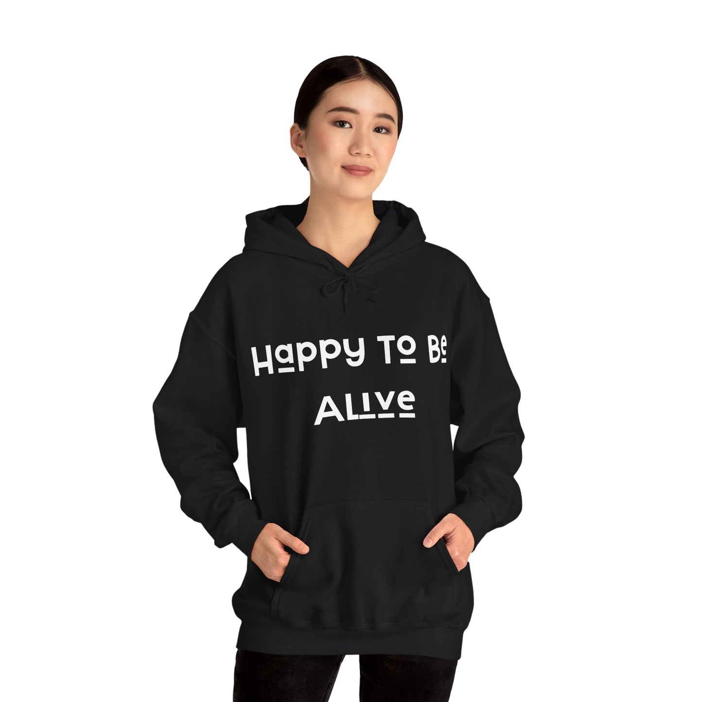 Happy To Be Alive  Hooded Sweatshirt