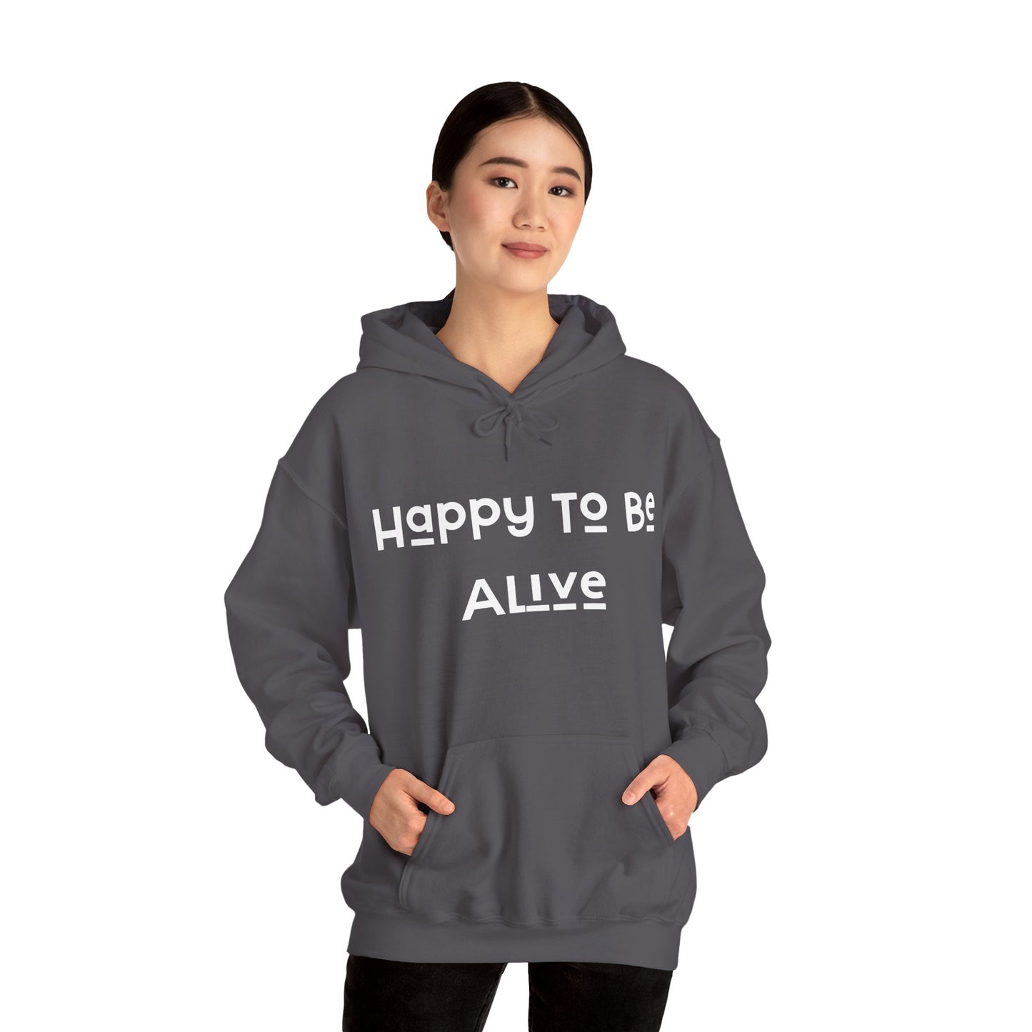 Happy To Be Alive  Hooded Sweatshirt