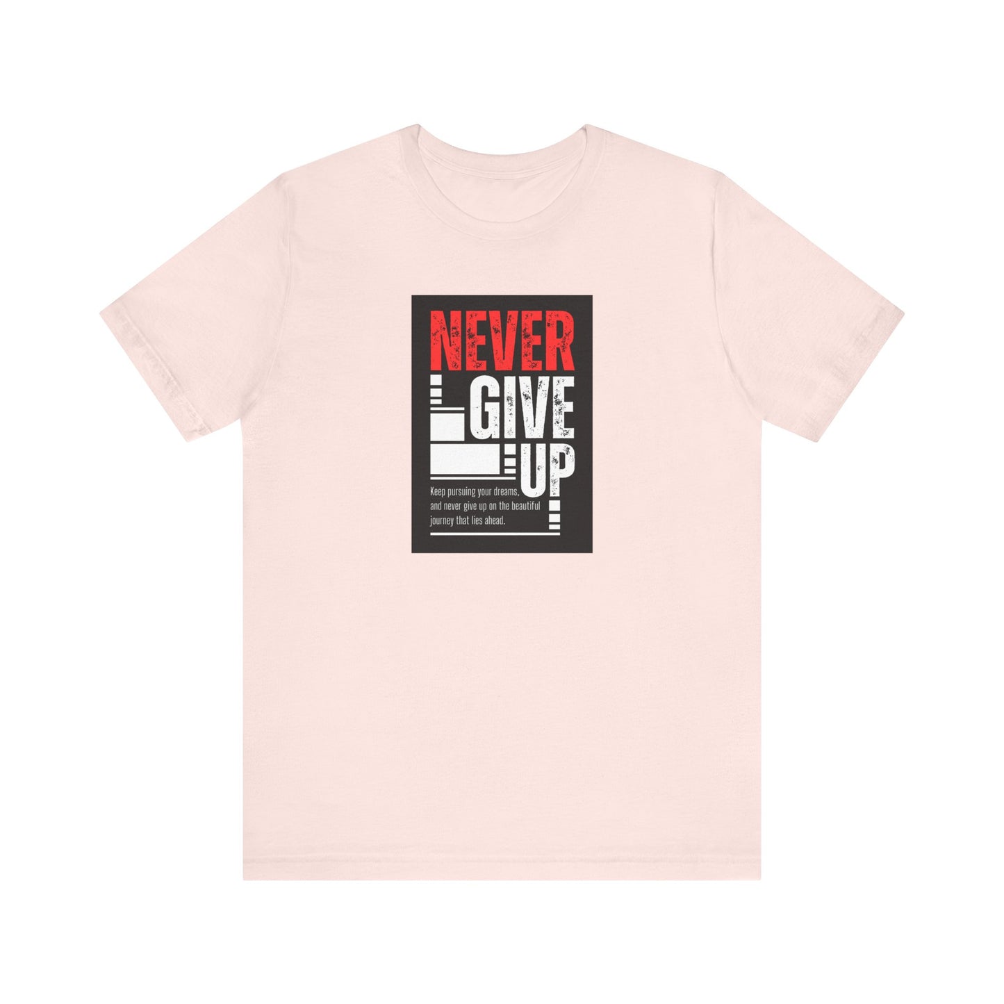 NEVER GIVE UP Tee