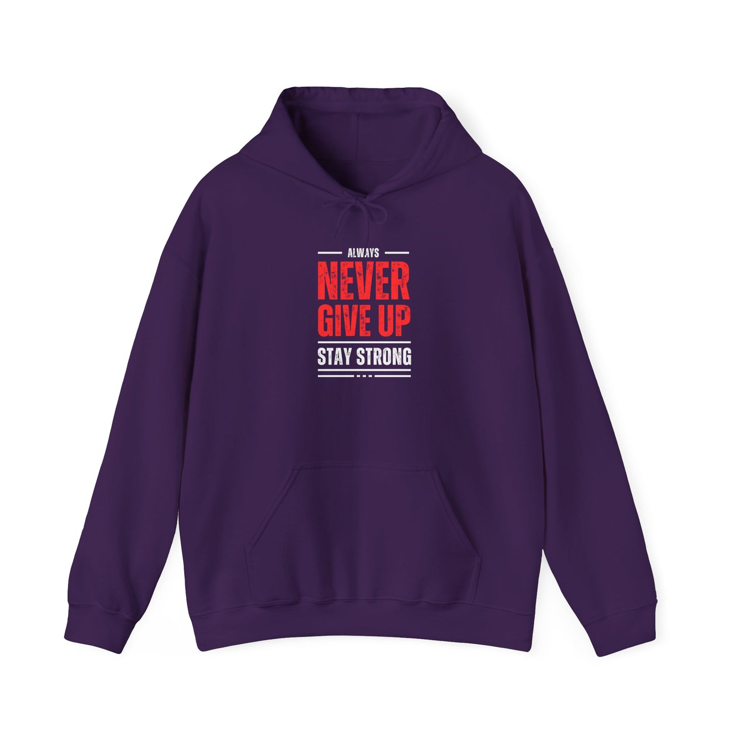 NEVER GIVE UP STAY STRONG Hooded Sweatshirt