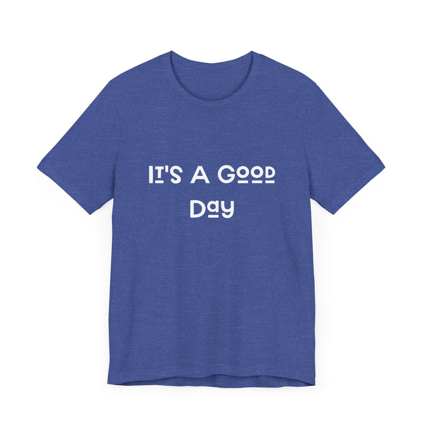 It's a Good Day Tee