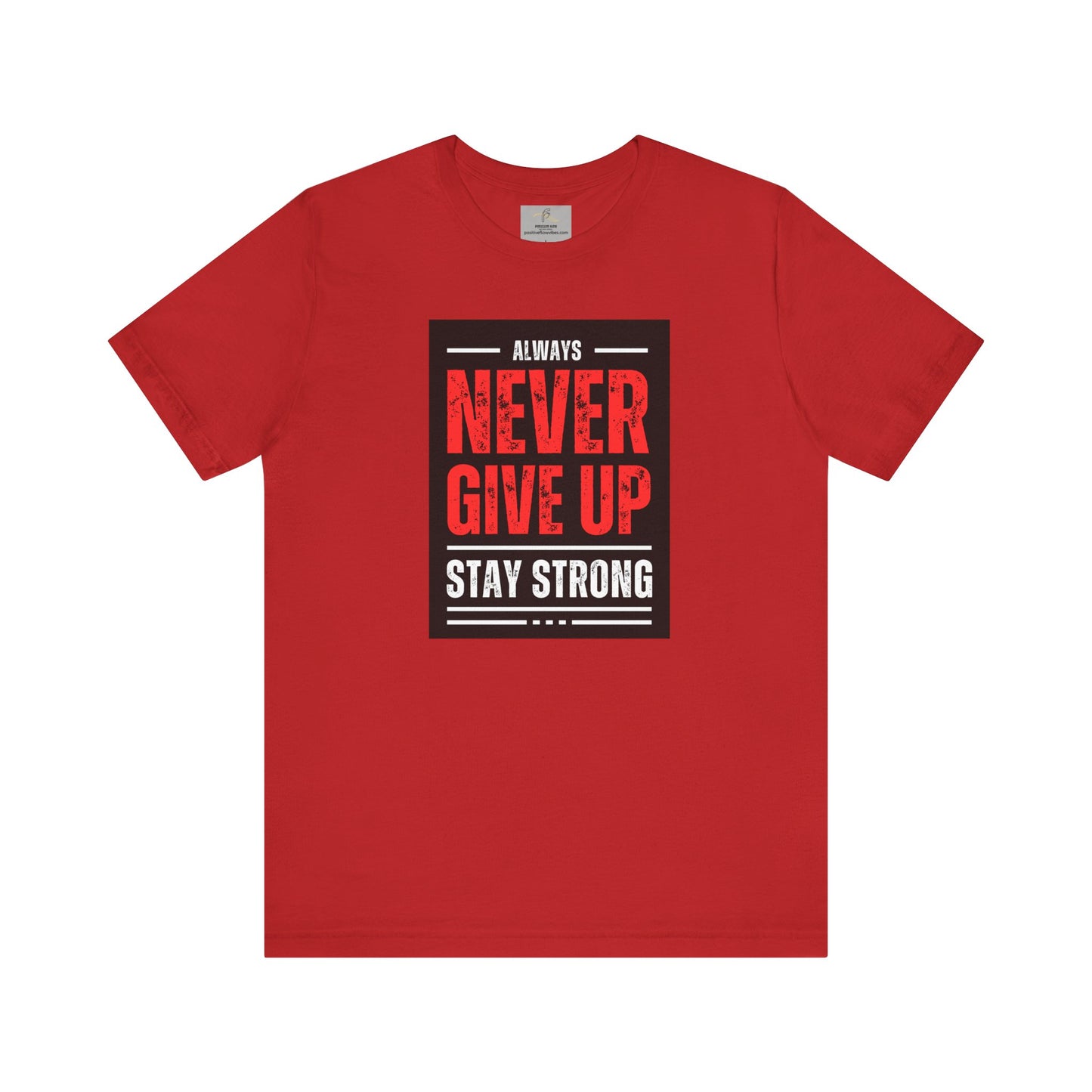 NEVER GIVE UP STAY STRONG Tee
