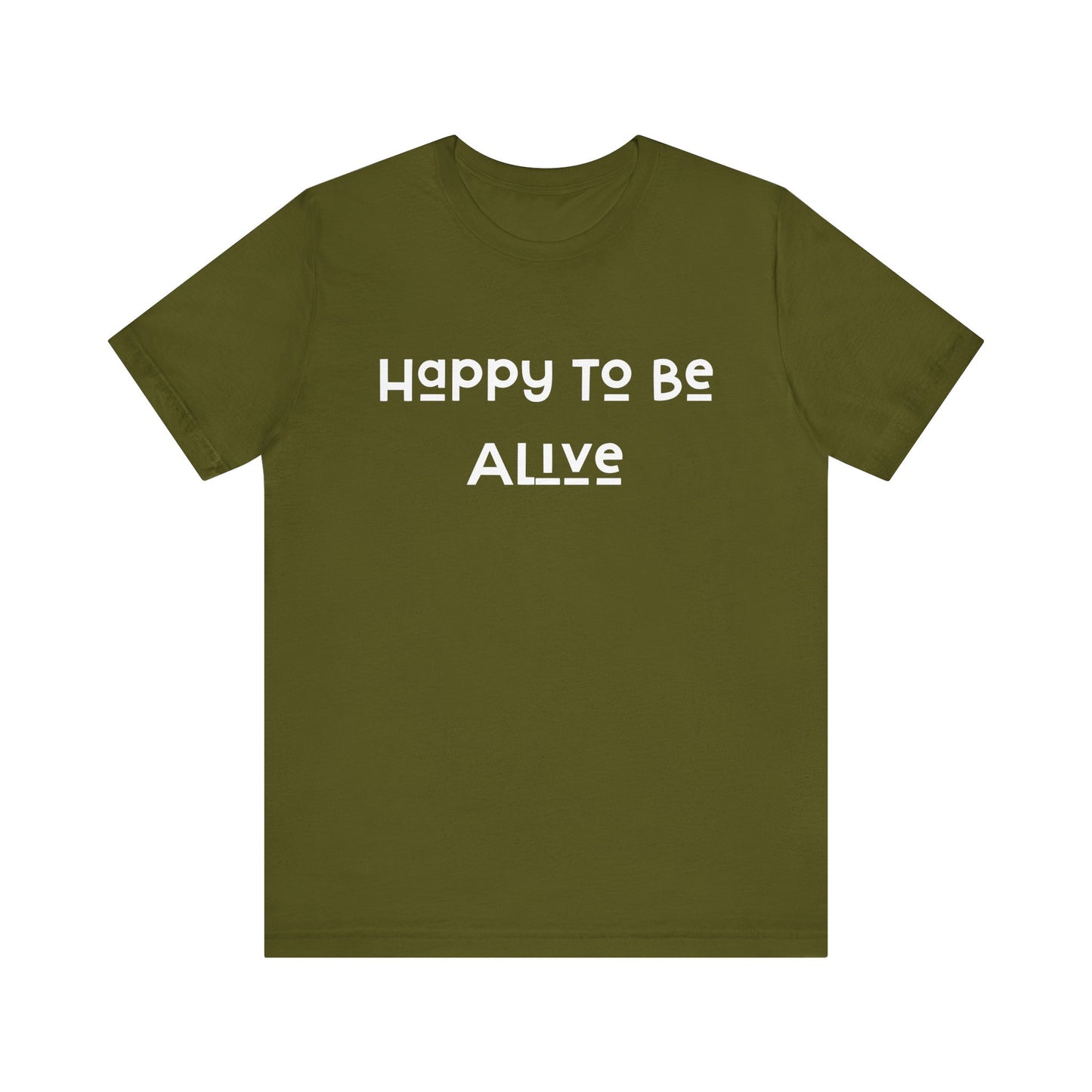 Happy To Be Alive Short Sleeve Tee