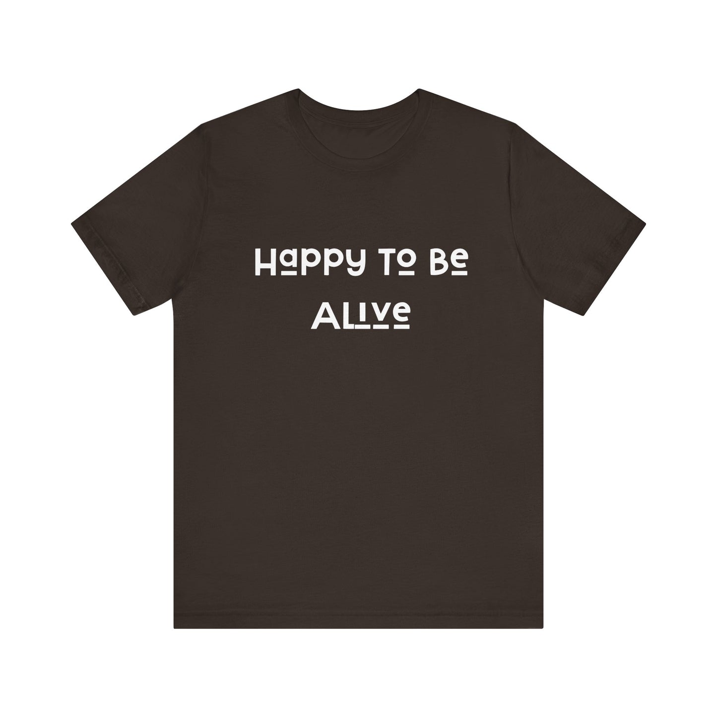 Happy To Be Alive Short Sleeve Tee