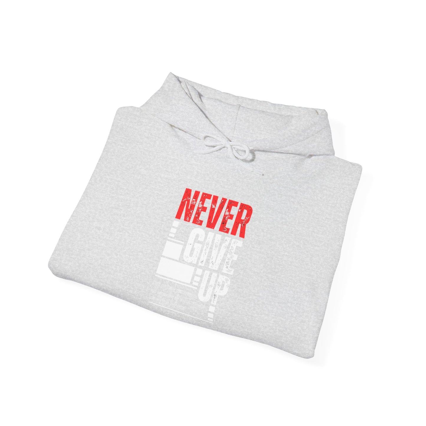 NEVER GIVE UP Hooded Sweatshirt