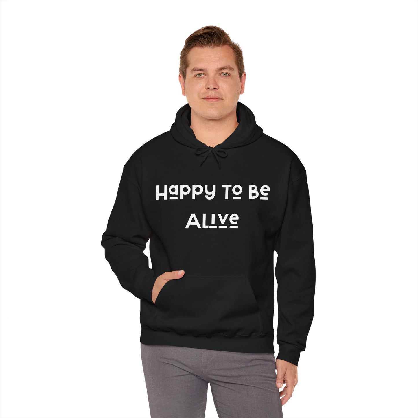 Happy To Be Alive  Hooded Sweatshirt