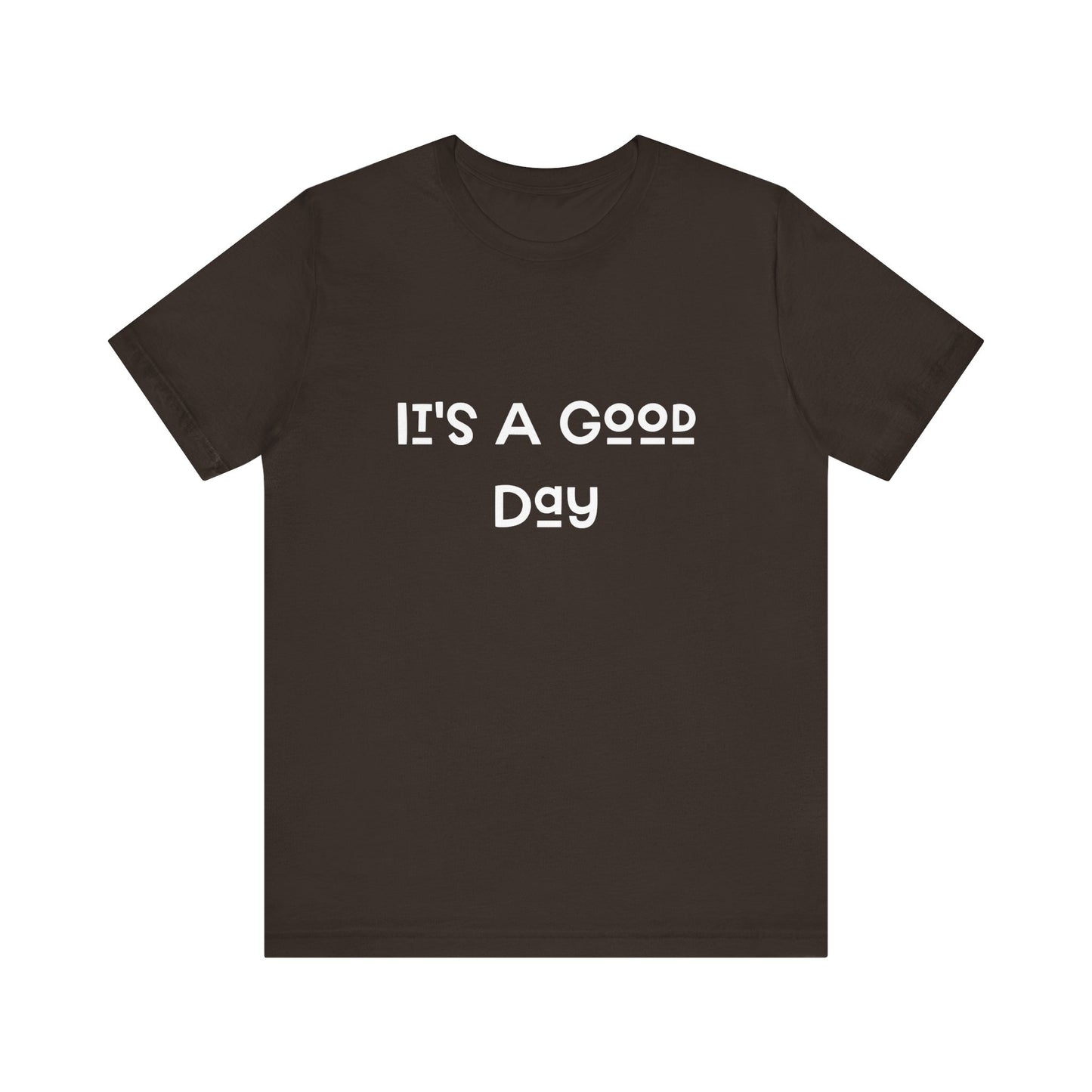 It's a Good Day Tee