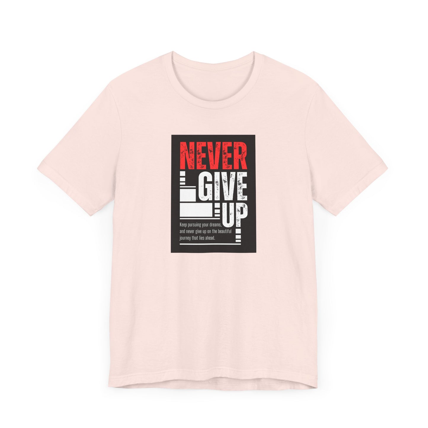 NEVER GIVE UP Tee