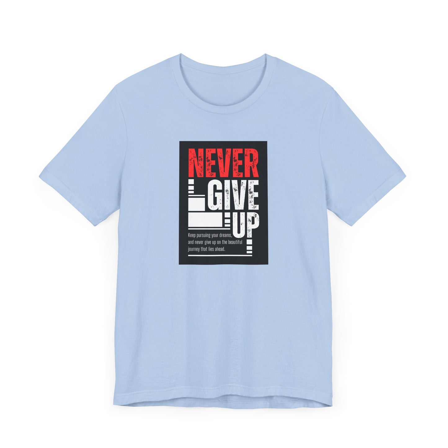 NEVER GIVE UP Tee