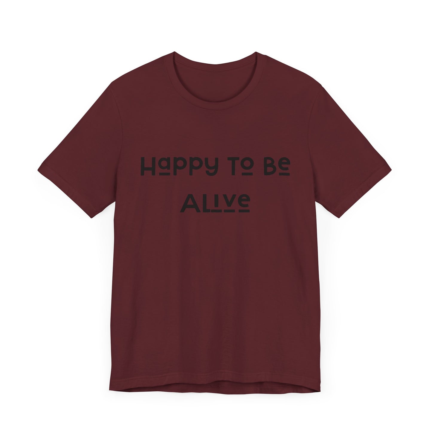 Happy To Be Alive Short Sleeve Tee