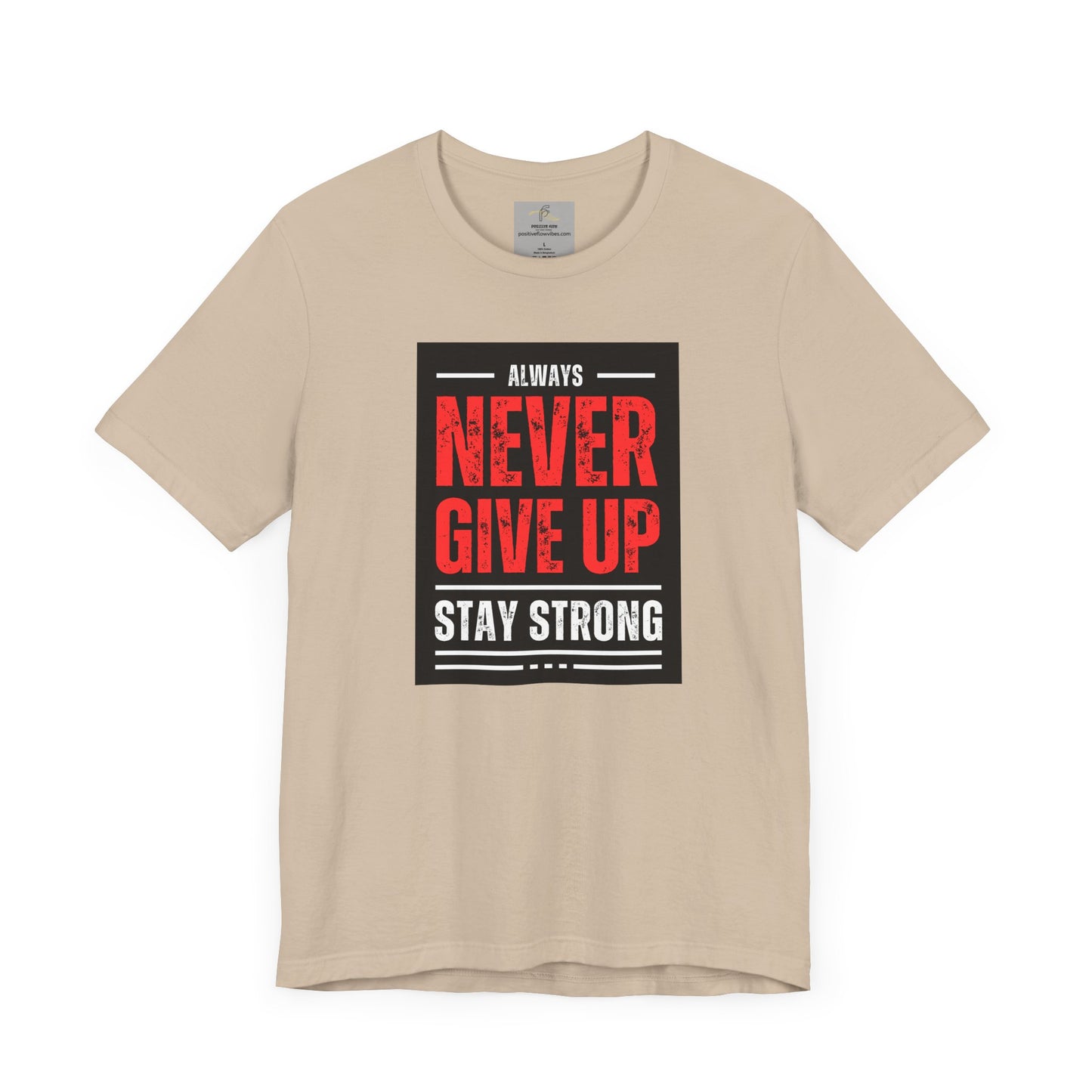 NEVER GIVE UP STAY STRONG Tee