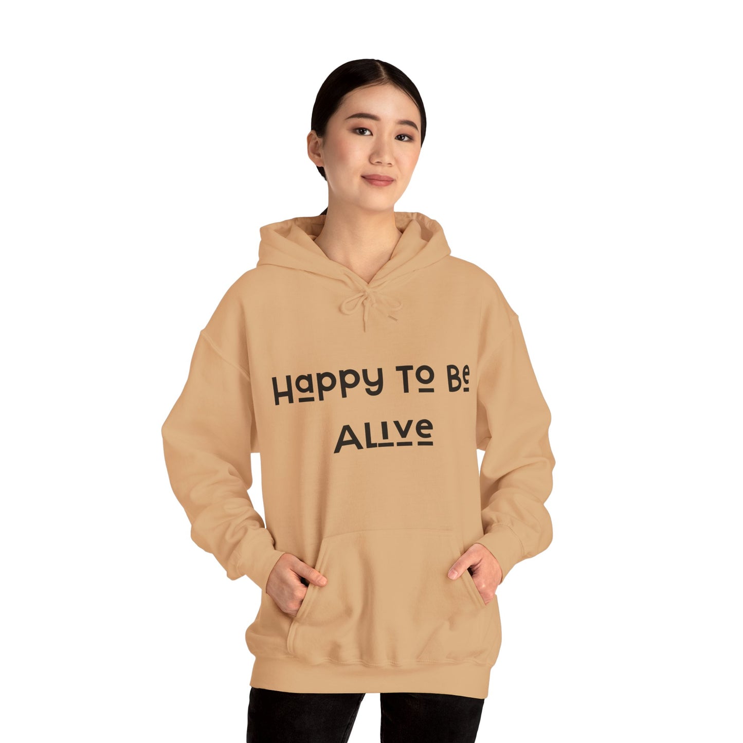 Happy To Be Alive  Hooded Sweatshirt