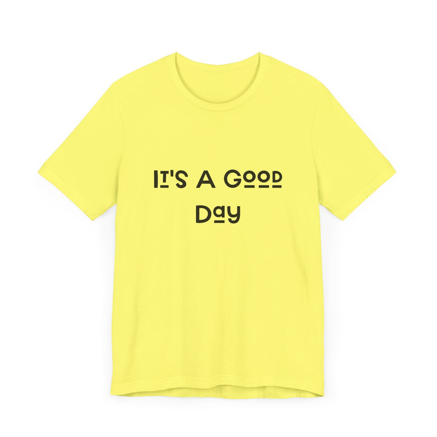 It's a Good Day Tee