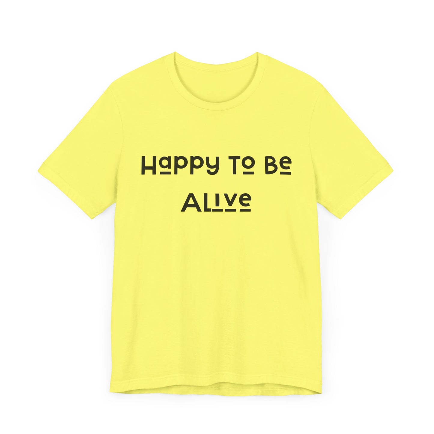 Happy To Be Alive Short Sleeve Tee