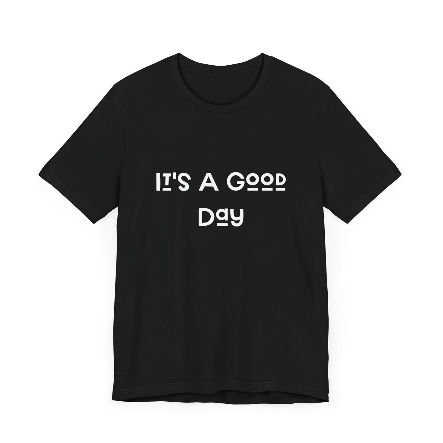 It's a Good Day Tee