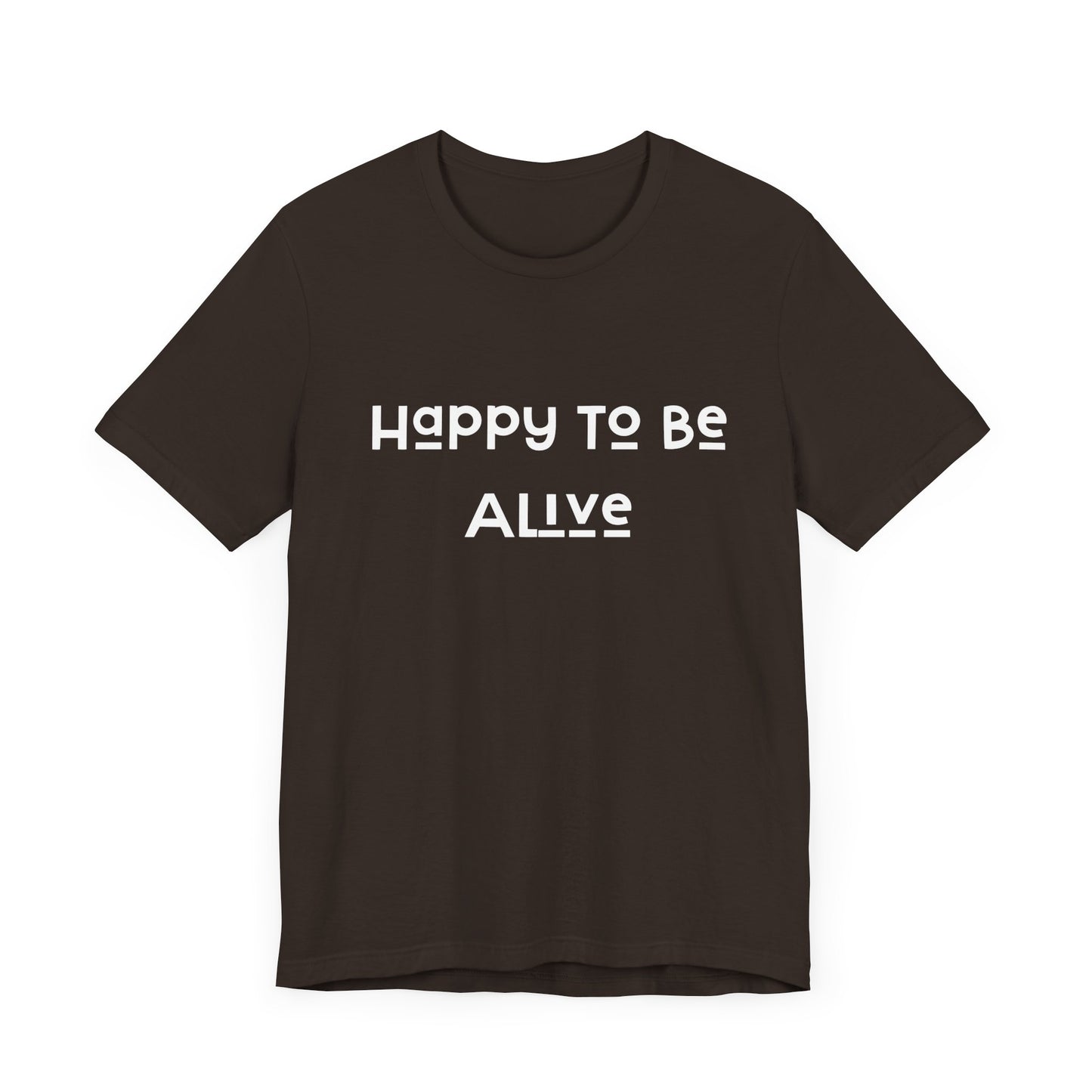 Happy To Be Alive Short Sleeve Tee