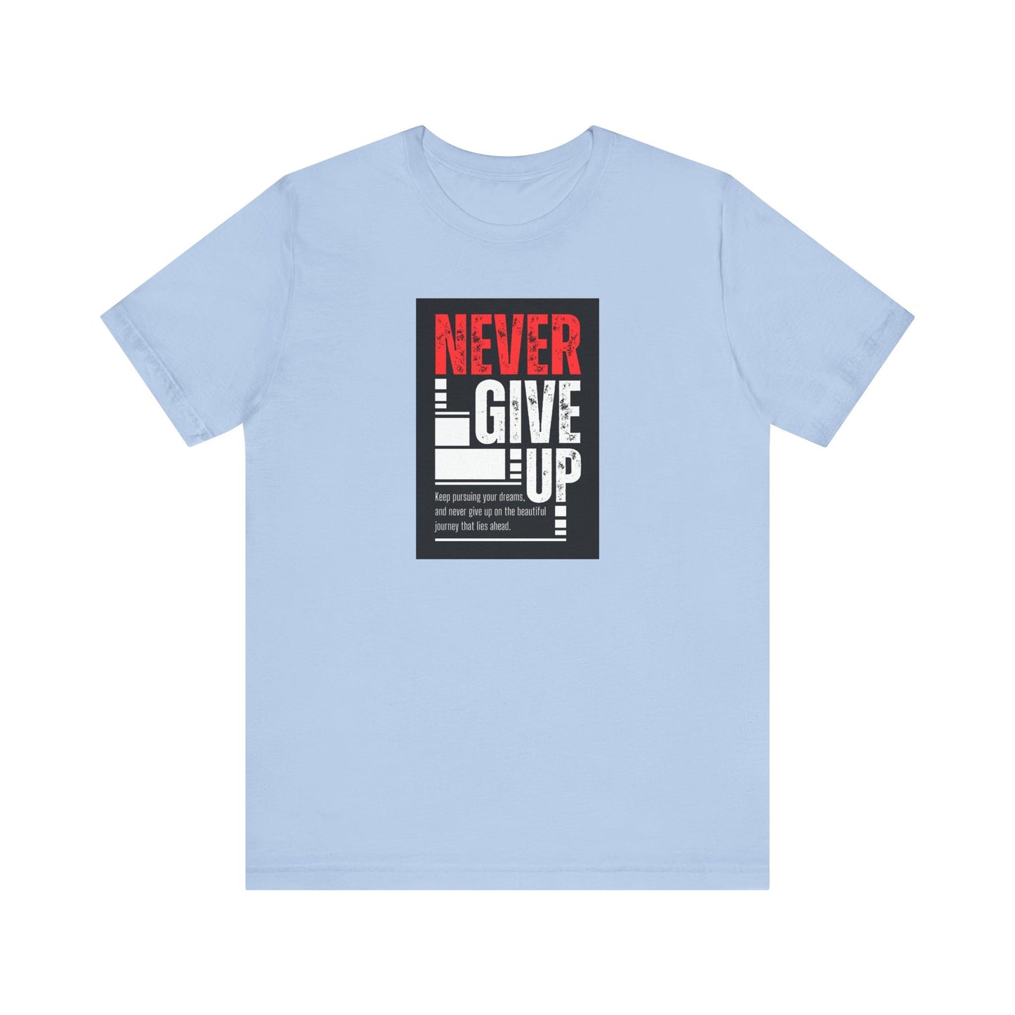 NEVER GIVE UP Tee