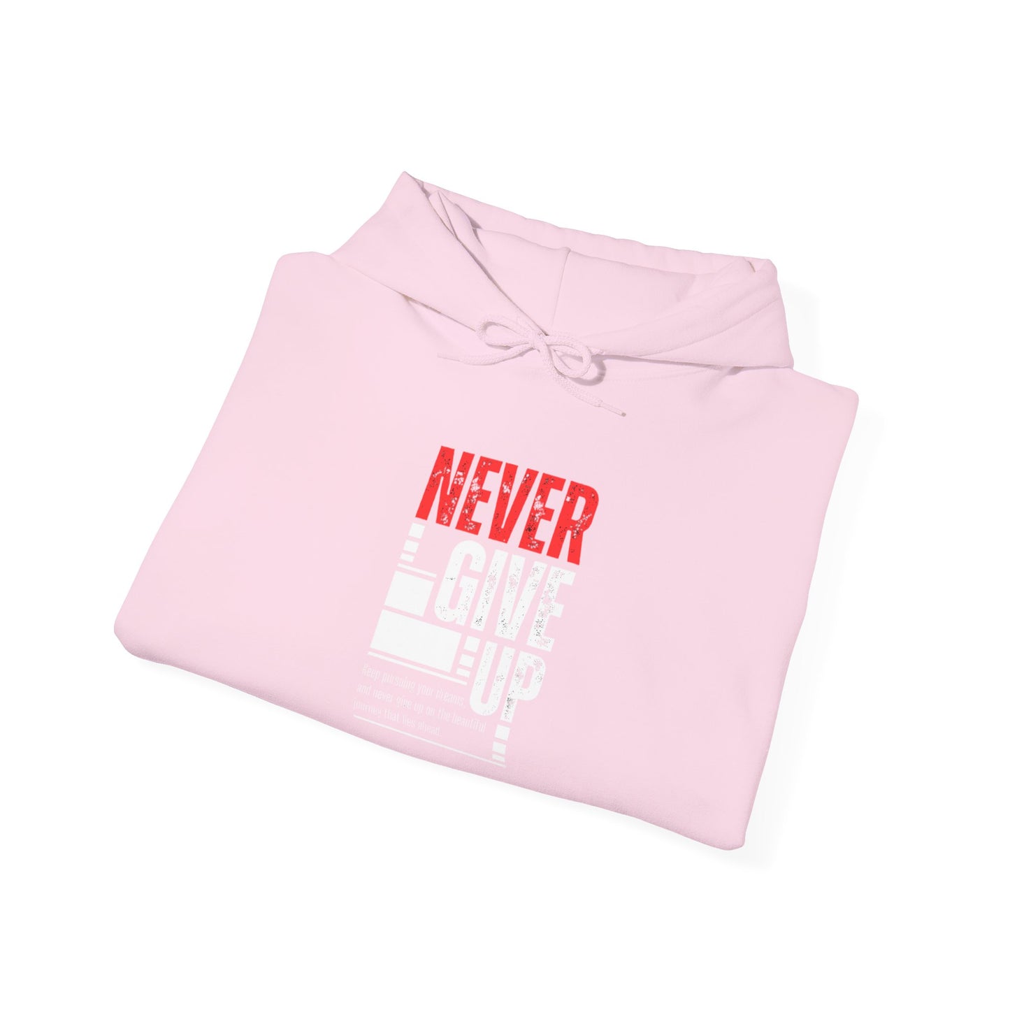 NEVER GIVE UP Hooded Sweatshirt