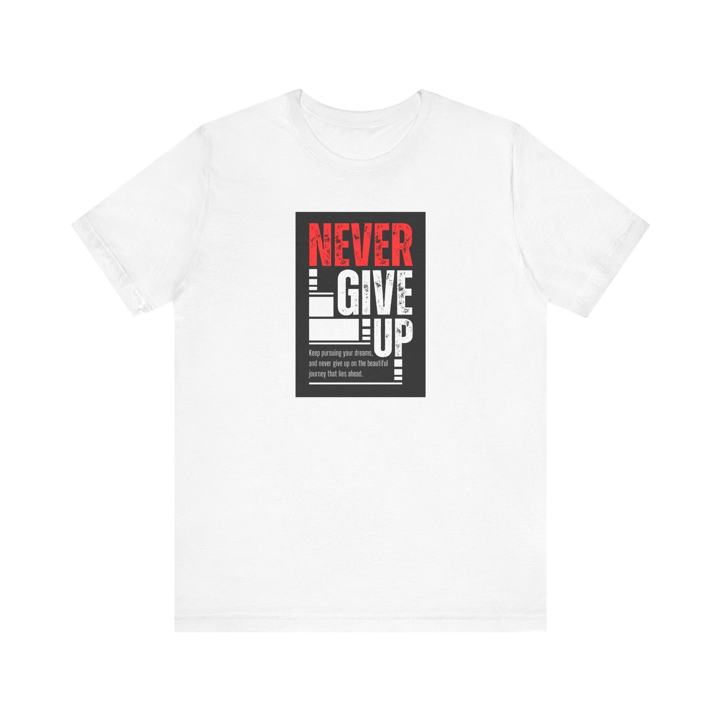 NEVER GIVE UP Tee