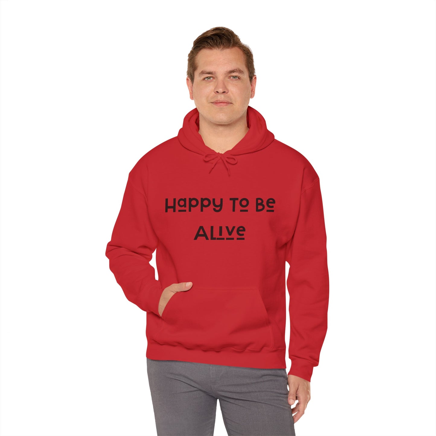 Happy To Be Alive  Hooded Sweatshirt