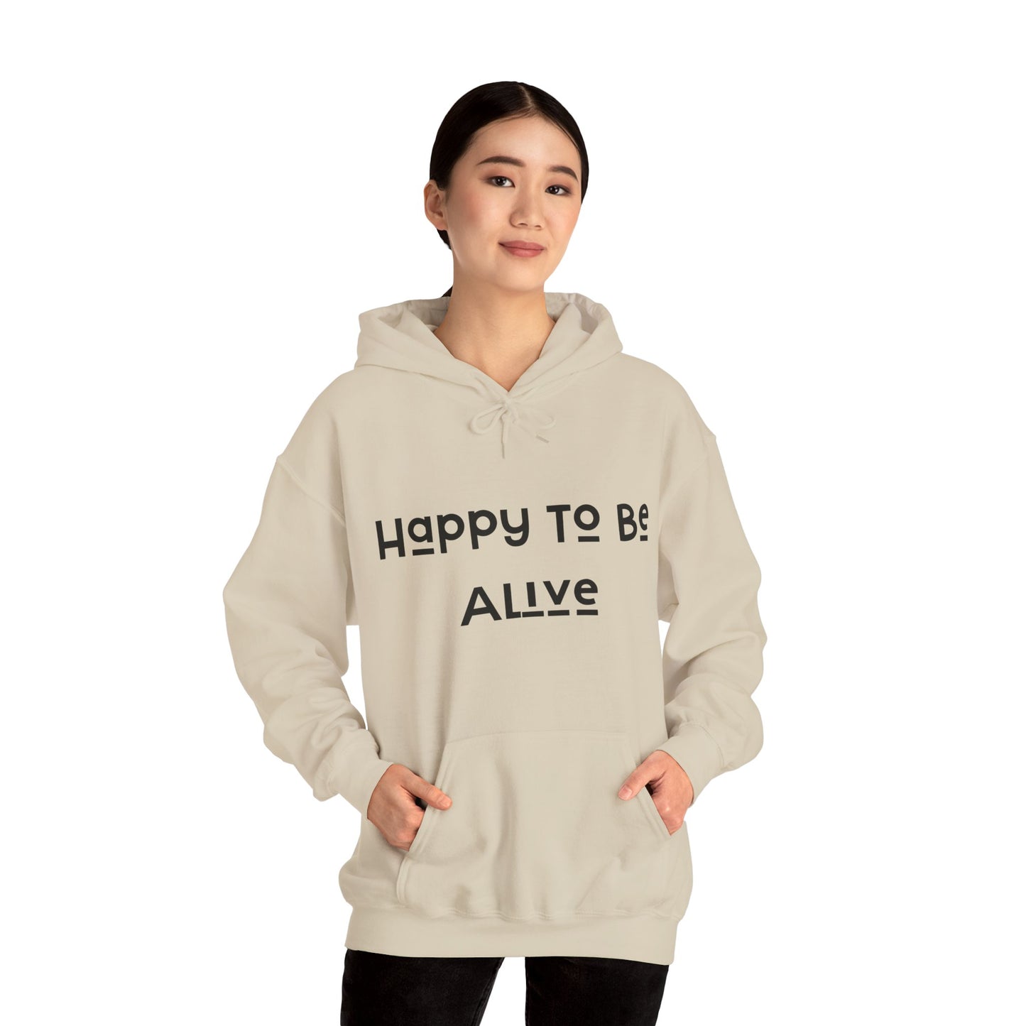 Happy To Be Alive  Hooded Sweatshirt