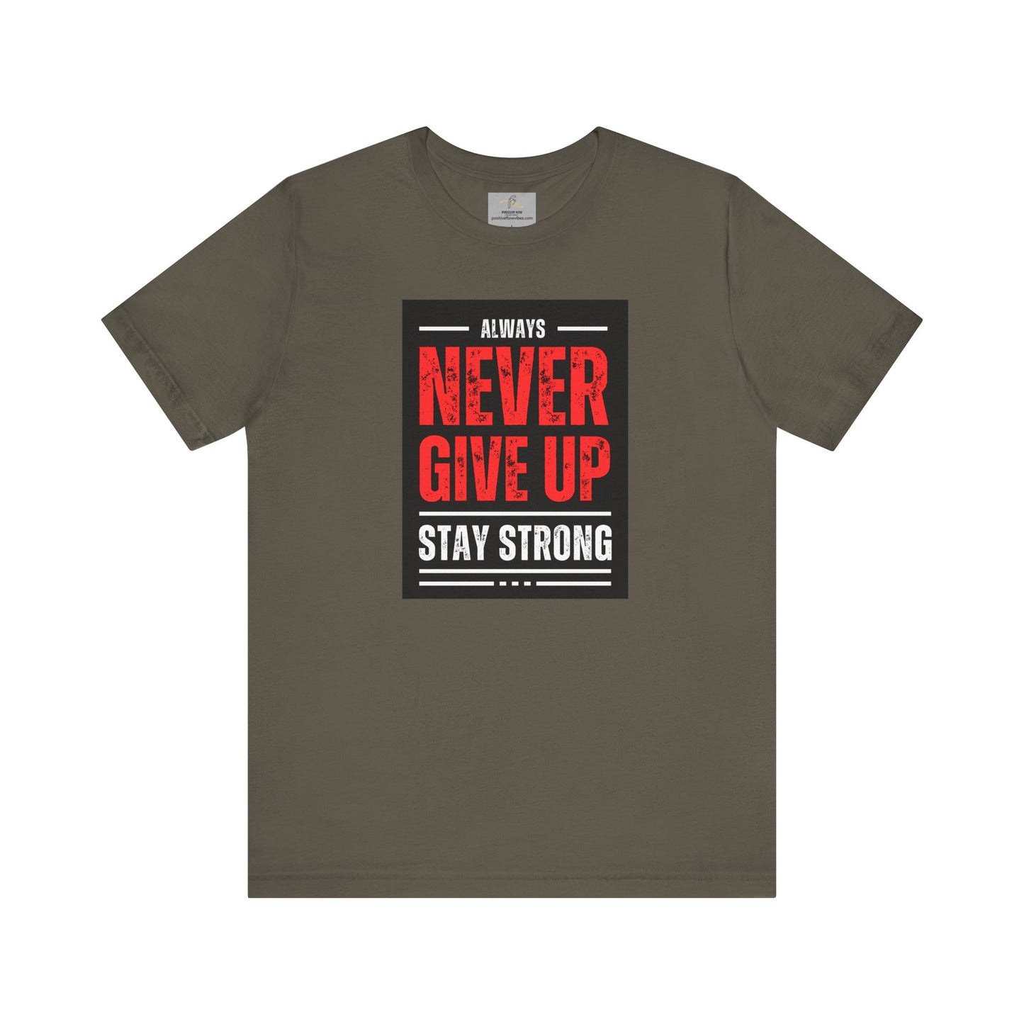 NEVER GIVE UP STAY STRONG Tee