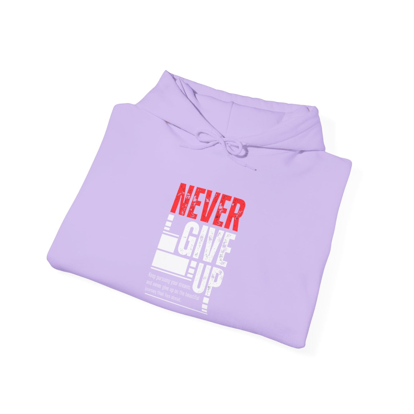 NEVER GIVE UP Hooded Sweatshirt