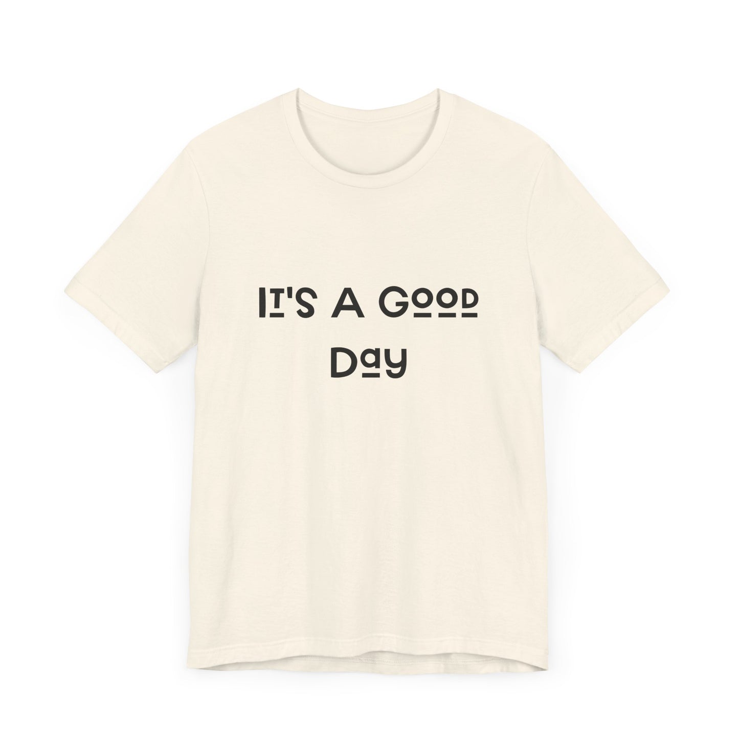 It's a Good Day Tee