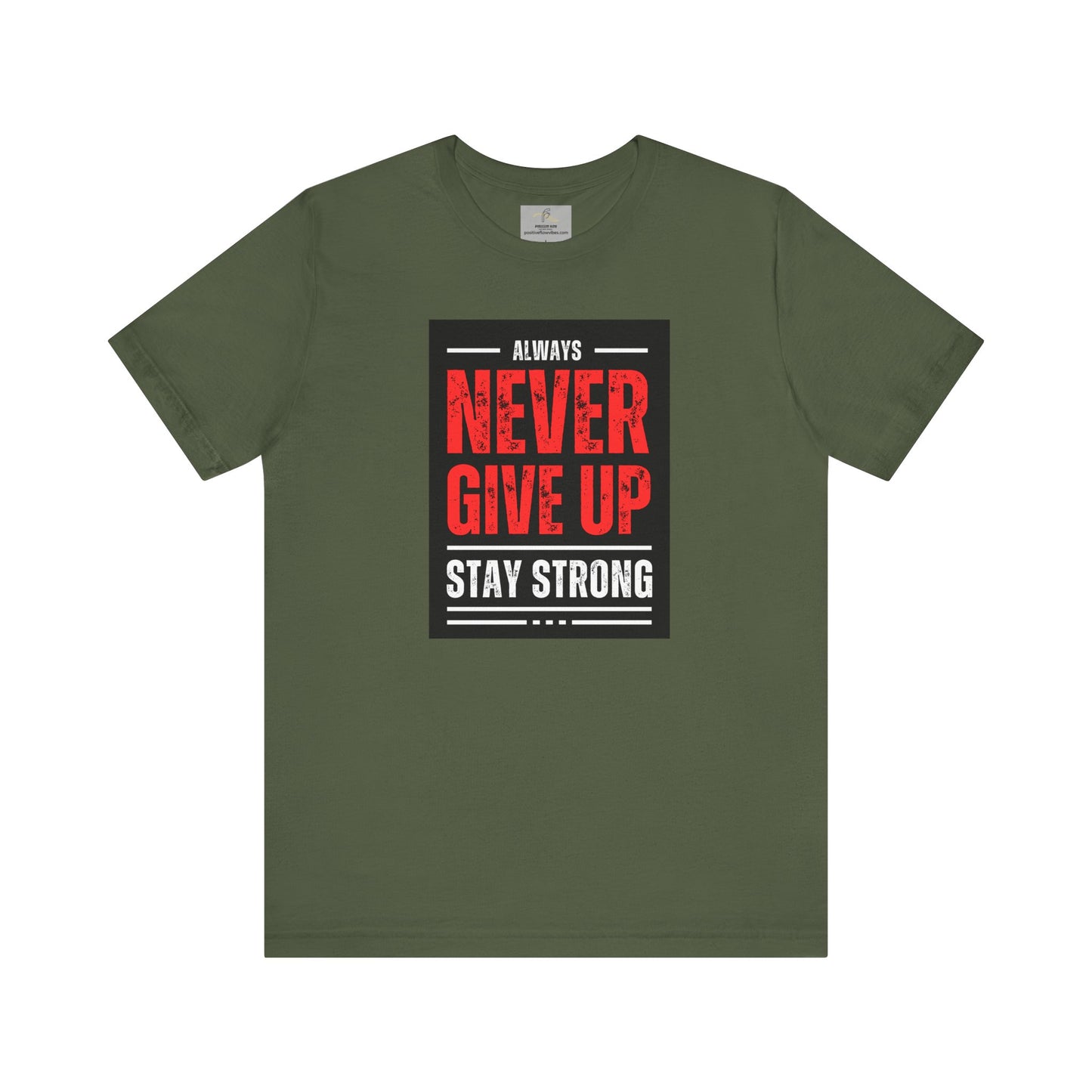 NEVER GIVE UP STAY STRONG Tee