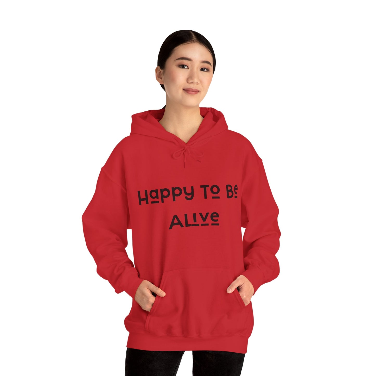 Happy To Be Alive  Hooded Sweatshirt