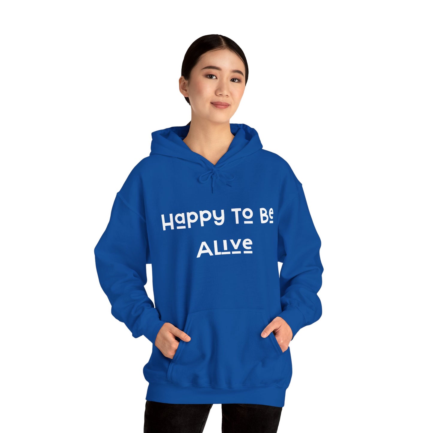 Happy To Be Alive  Hooded Sweatshirt