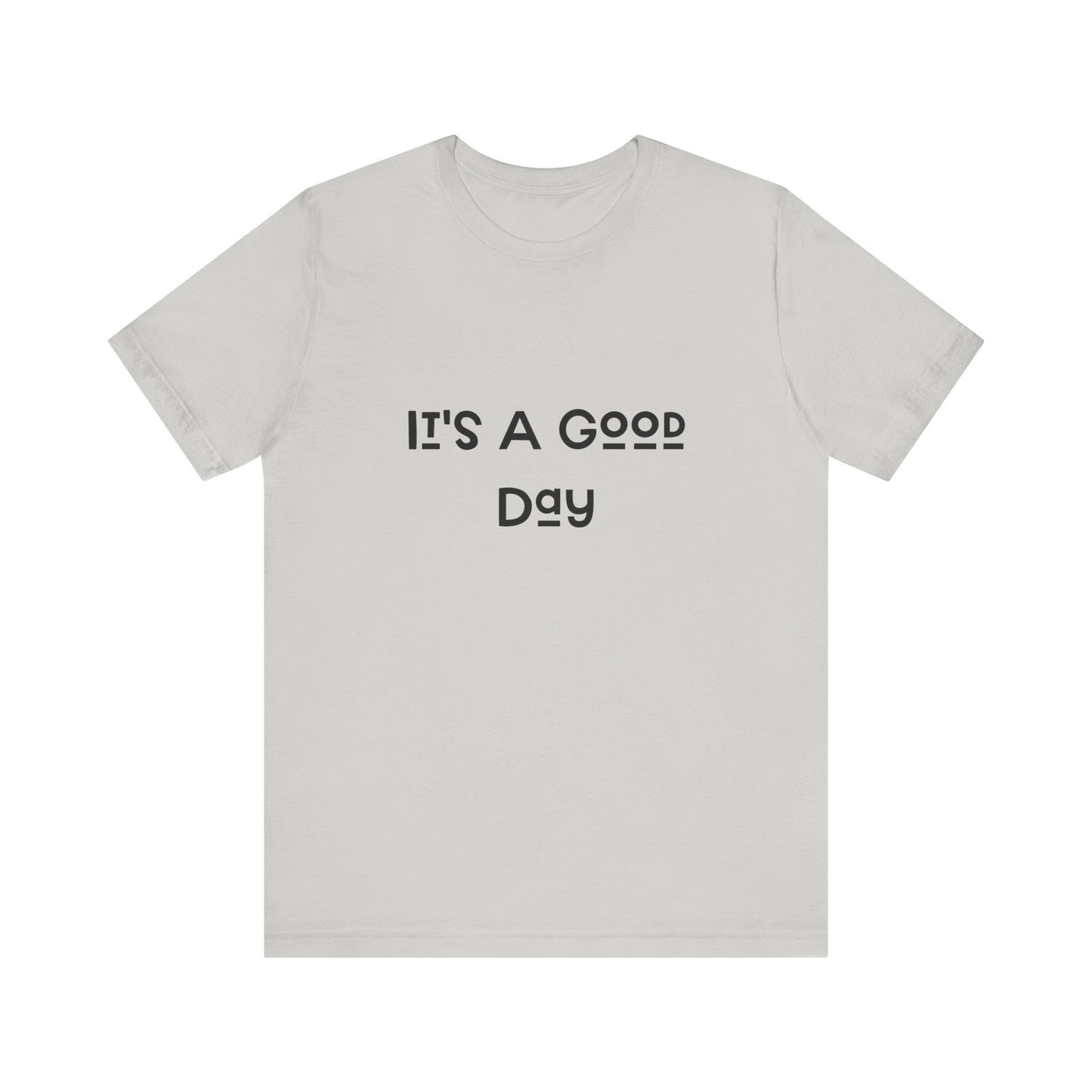 It's a Good Day Tee