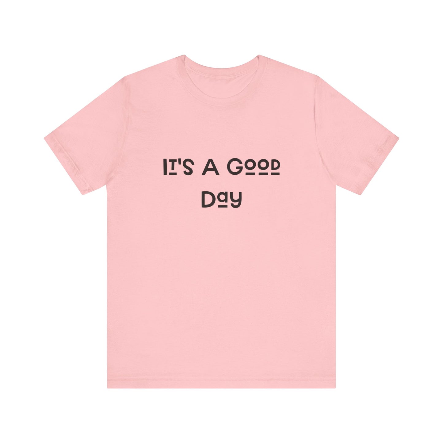 It's a Good Day Tee