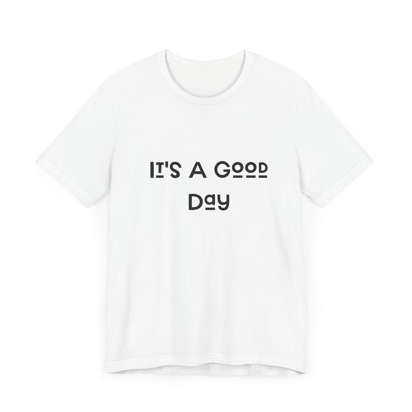 It's a Good Day Tee